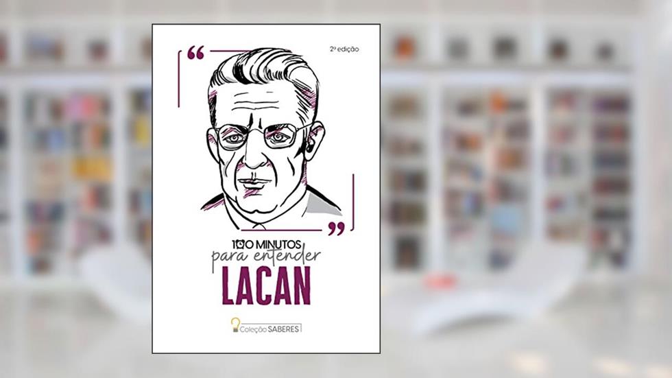 Coleção Saberes - 100 minutos para entender Lacan, do autor Astral Cultural
