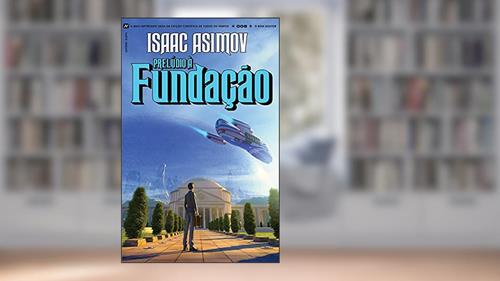 Capa de Prelúdio à Fundação, do autor Isaac Asimov