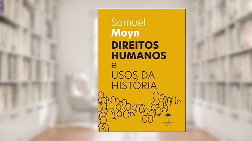 Direitos Humanos e Usos da História, do autor Samuel Moyn
