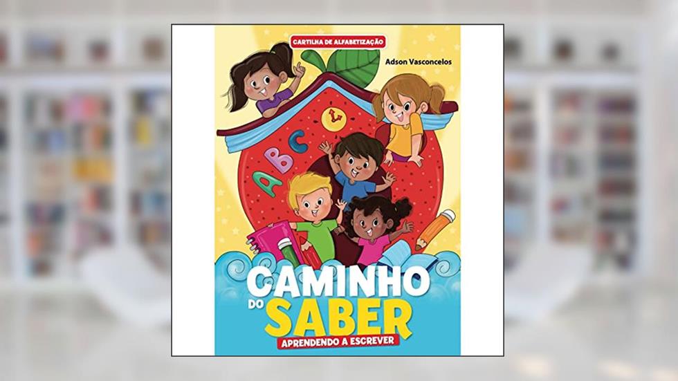 Cartilha de Alfabetização. Caminho do Saber, do autor ADSON VASCONCELOS