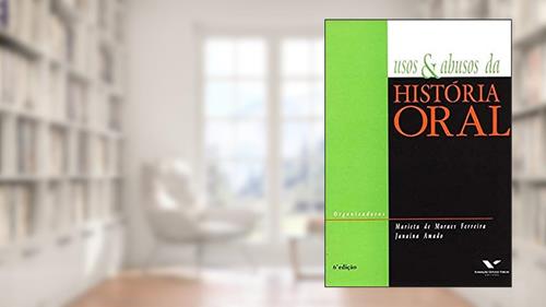 Capa de Usos e Abusos da História Oral, do autor Janaina P. Amado Baptista De Figueiredo; Marieta De Moraes Ferreira