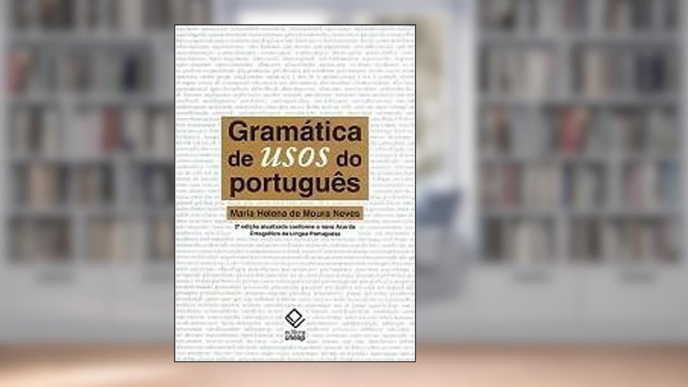 Gramática de usos do português - 2ª edição, do autor Maria Helena de Moura Neves