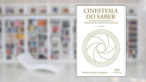 Capa de Cinestesia do saber: Radiestesia e radiônica expressão do nosso inconsciente, do autor Renato Guedes de Siqueira