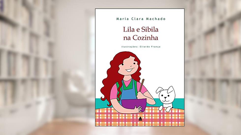Lila e Sibila na cozinha, do autor Maria Clara Machado