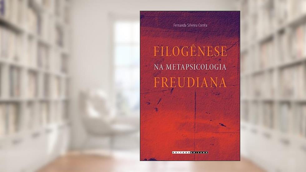 Filogênese na metapsicologia freudiana, do autor Fernanda Silveira Corrêa