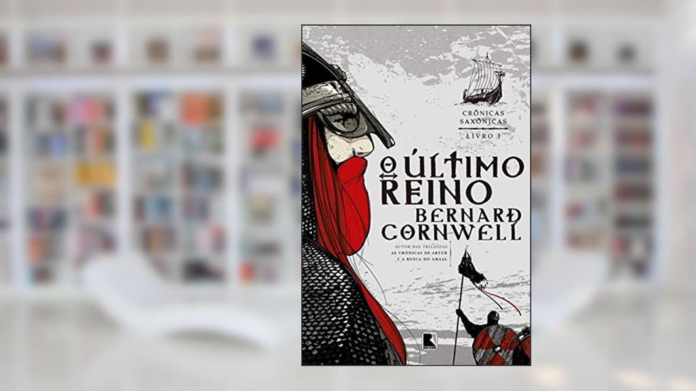 O último reino (Vol. 1 Crônicas Saxônicas), do autor Bernard Cornwell