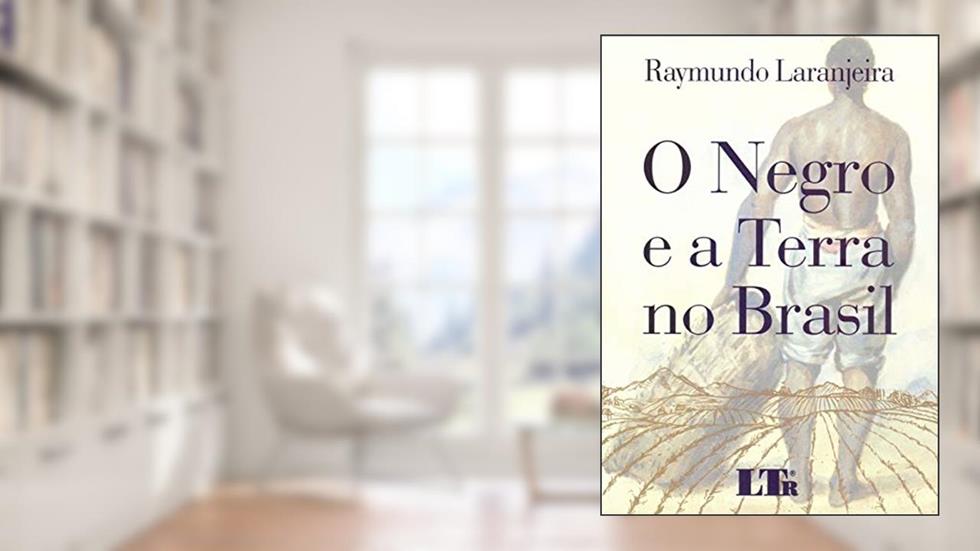 O Negro e a Terra no Brasil, do autor Raymundo Laranjeira