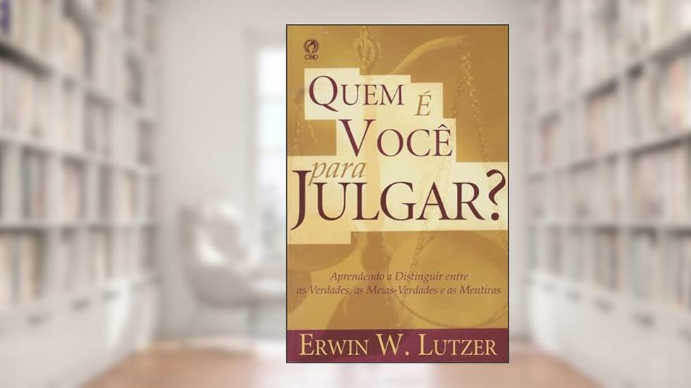 Quem É Você Para Julgar?, do autor Erwin W. Lutzer