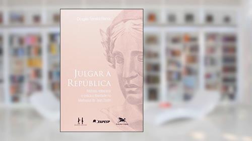 Capa de Julgar a República. Método, Soberania e Crítica à Liberdade no Methodus de Jean Bodin, do autor Douglas Ferreira Barros