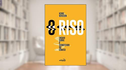 Capa de O Riso: Ensaio sobre o significado do cômico, do autor Henri Bergson