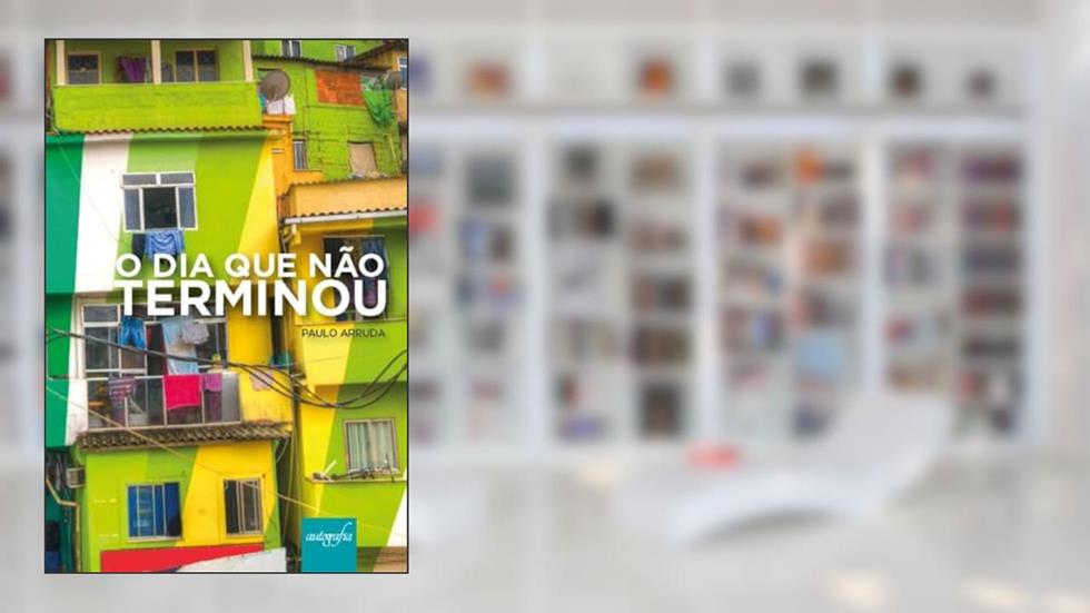 O Dia que não terminou, do autor Paulo ARRUDA