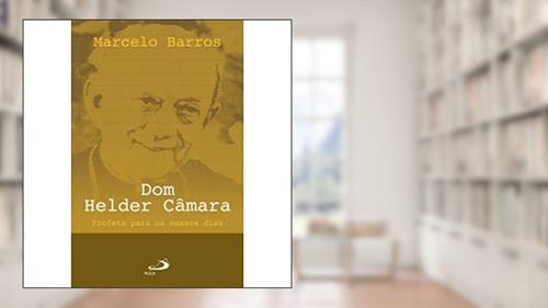 Capa de Dom Helder Câmara: Profeta Para os Nossos Dias, do autor Marcelo Barros