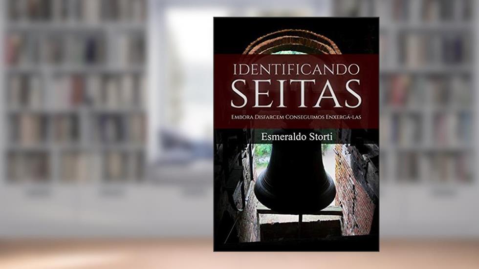 Identificando Seitas, do autor Esmeraldo Storti