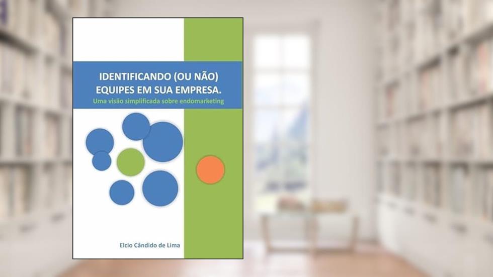 Identificando (Ou Nao) Equipes em Sua Empresa, do autor Elcio Cândido De Lima