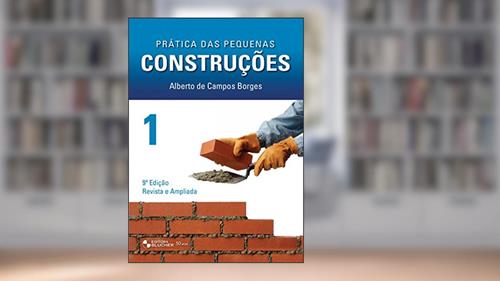 Capa de Prática das Pequenas Construções (Volume 1), do autor Alberto de Campos Borges