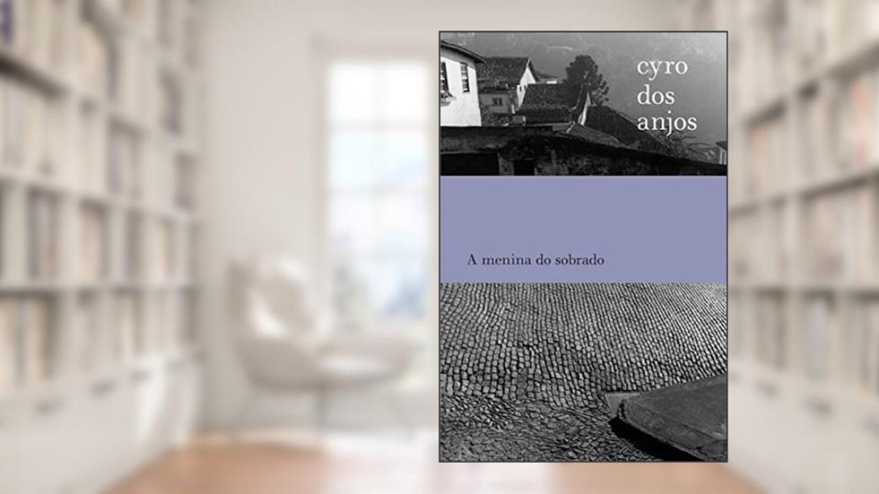 A menina do sobrado, do autor Cyro dos Anjos