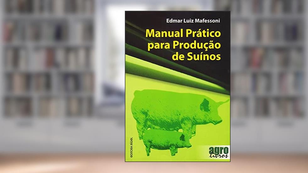 Manual Prático Para Produção de Suínos, do autor Edmar Luiz Mafessoni