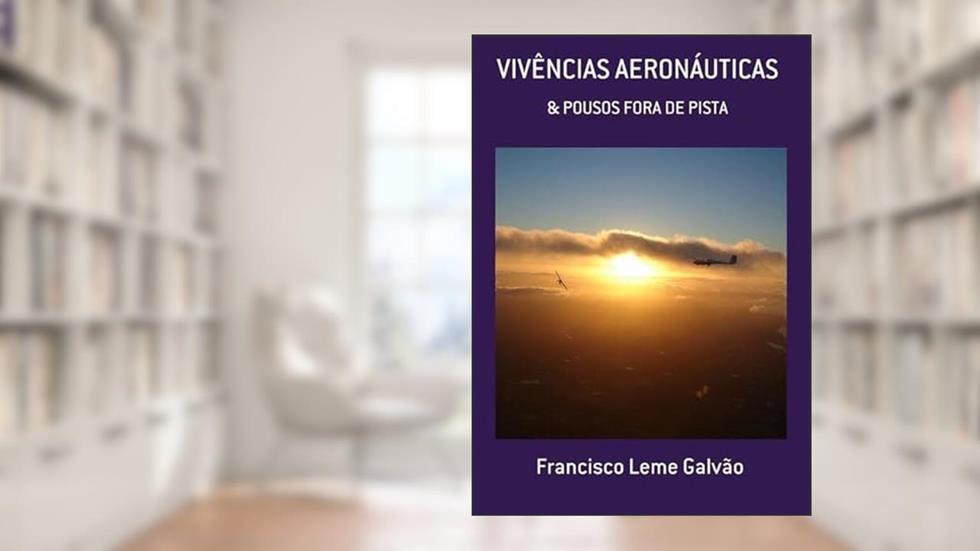 Vivencias Aeronauticas, do autor Francisco Leme Galvão