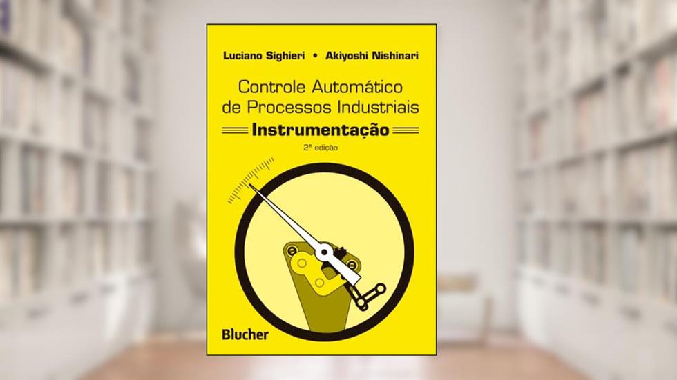 Controle Automático de Processos Industriais: Instrumentação, do autor Luciano Sighieri; Akiyoshi Nishinari