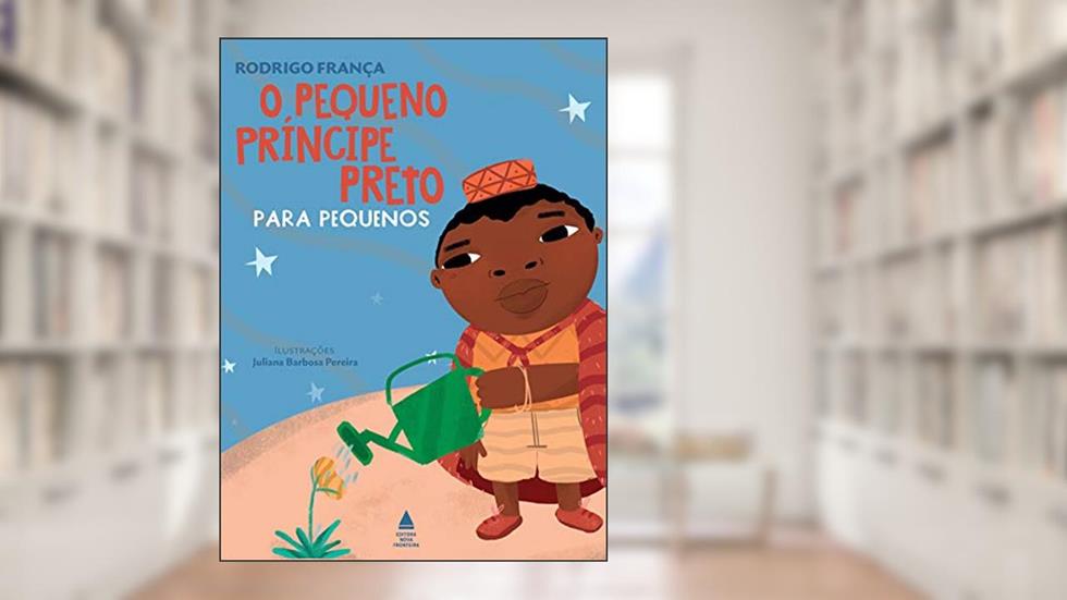 O PEQUENO PRINCIPE PRETO PARA PEQUENOS, do autor Rodrigo França