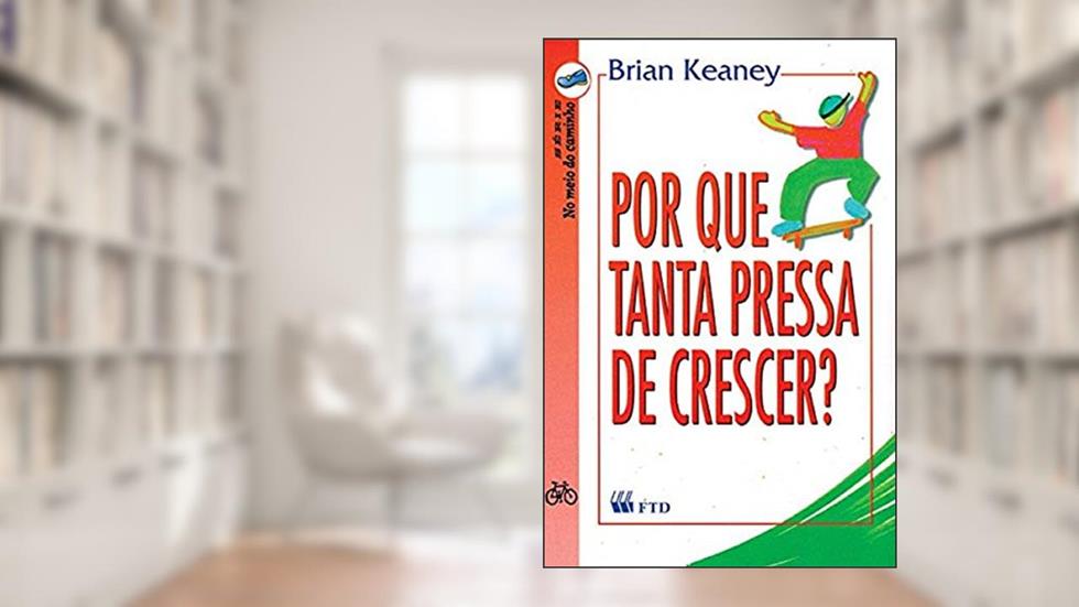 Por que Tanta Pressa de Crescer?, do autor Brian Keaney