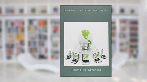 Capa de Criando Redes Locais com o Cisco Packet Tracer 5, do autor Pablo Luis Fazzanaro