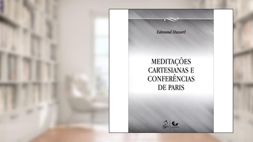 Meditações Cartesianas e Conferências de Paris, do autor Edmund Husserl
