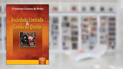 Capa de Sociedade Limitada & Cessão de Quotas, do autor Cristiano Gomes de Brito