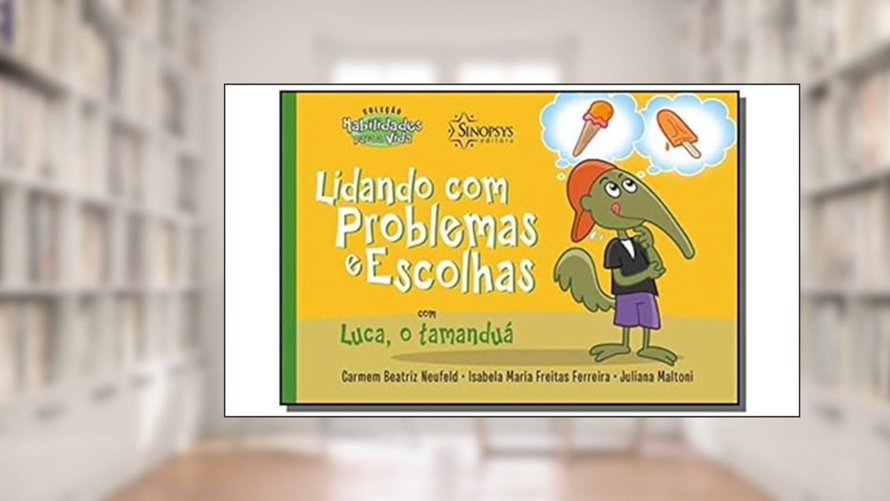 Lidando com Problemas e Escolhas com Luca, o Tamanduá, do autor Carmem Beatriz Neufeld