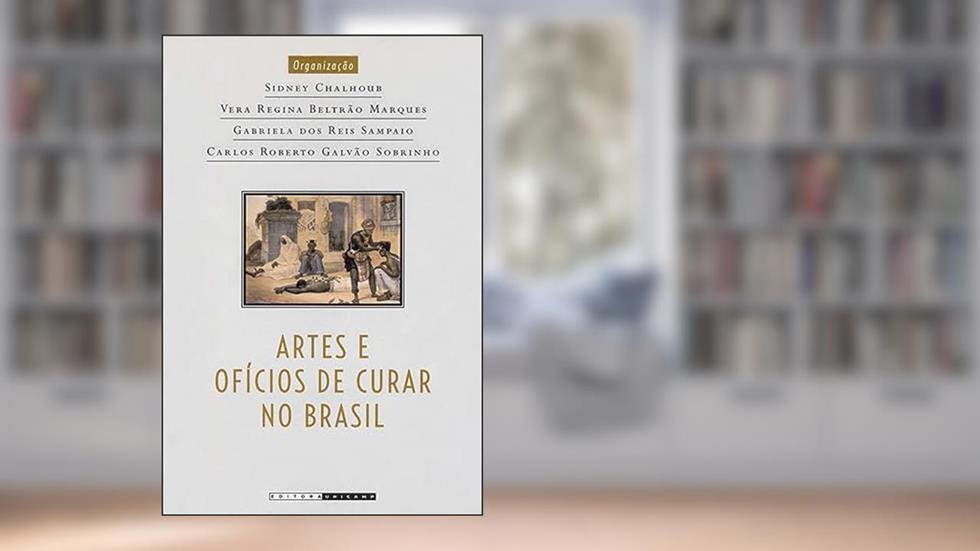 Artes e ofícios de curar no Brasil, do autor Sidney Chalhoub