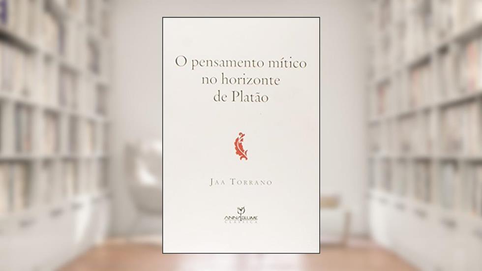 O Pensamento Mítico no Horizonte de Platão, do autor Jaa Torrano