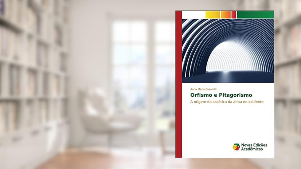 Orfismo e pitagorismo: A origem da ascética da alma no Ocidente, do autor Casoretti Anna Maria
