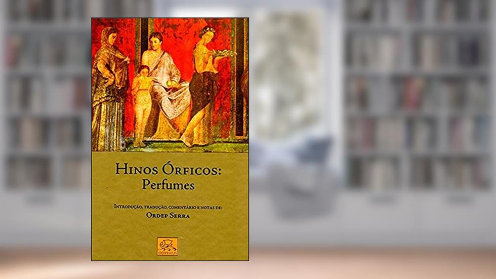 Hinos Órficos. Perfumes, do autor Ordep Serra