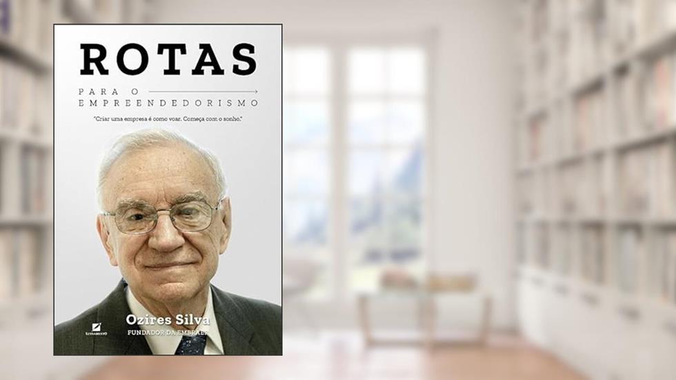 Rotas para o empreendedorismo, do autor Ozires Silva