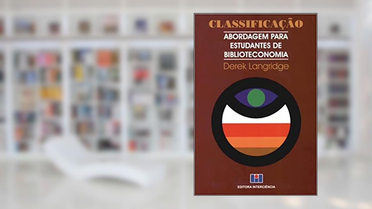 Classificação: Abordagem Para Estudantes de Biblioteconomia, do autor Derek Langridge