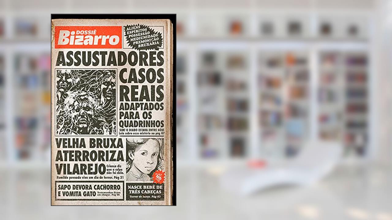 Dossiê Bizarro, do autor Julio Shimamoto; Alex mir; Germana viana