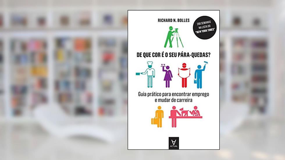 De que cor é o seu Pára-quedas?: Guia Prático Para Encontrar Emprego e Mudar de Carreira, do autor Richard N. Bolles