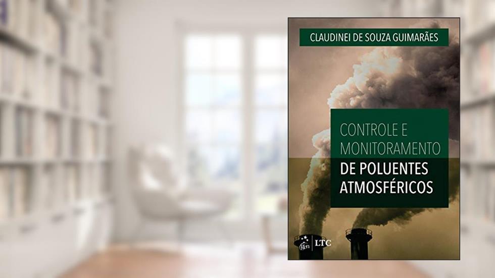 Controle e Monitoramento de Poluentes Atmosféricos, do autor Claudinei Guimarães et. al.