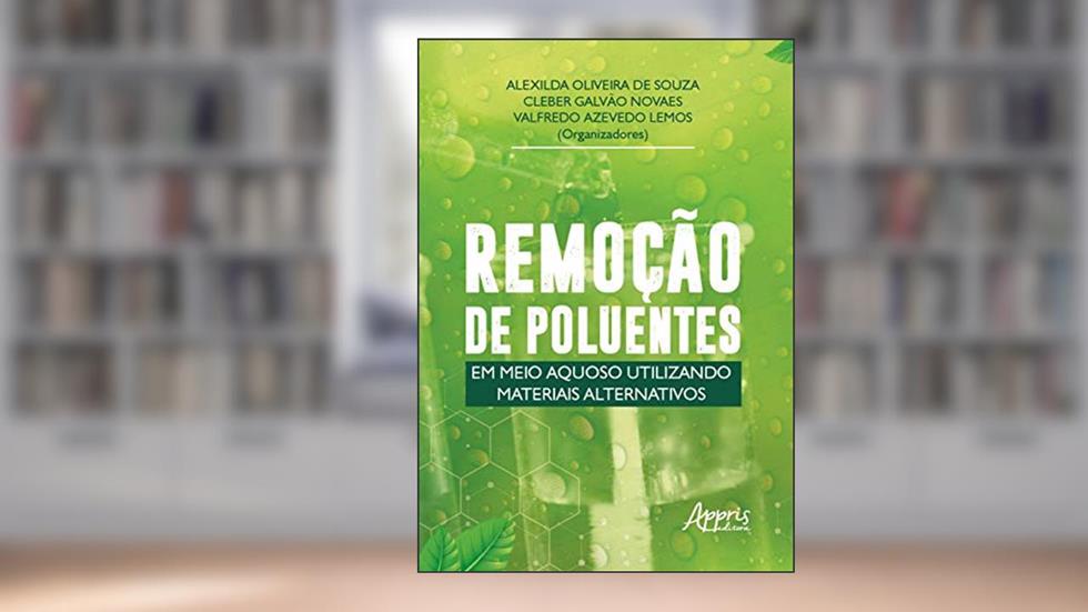 Remoção de poluentes em meio aquoso utilizando materiais alternativos, do autor Valfredo Azevedo Lemos