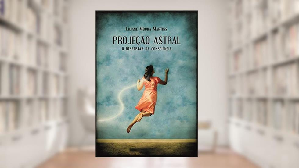 Projeção Astral, do autor Liliane Moura