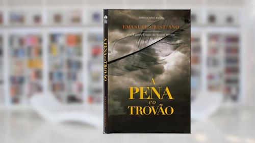 Capa de A Pena e o Trovão, do autor Emanuel Cristiano; Editora Allan Kardec; Espírito Yvonne Do Amaral Pereira