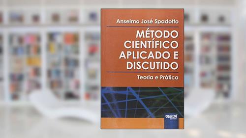 Capa de Método Científico Aplicado e Discutido: Teoria e Prática, do autor Anselmo José Spadotto