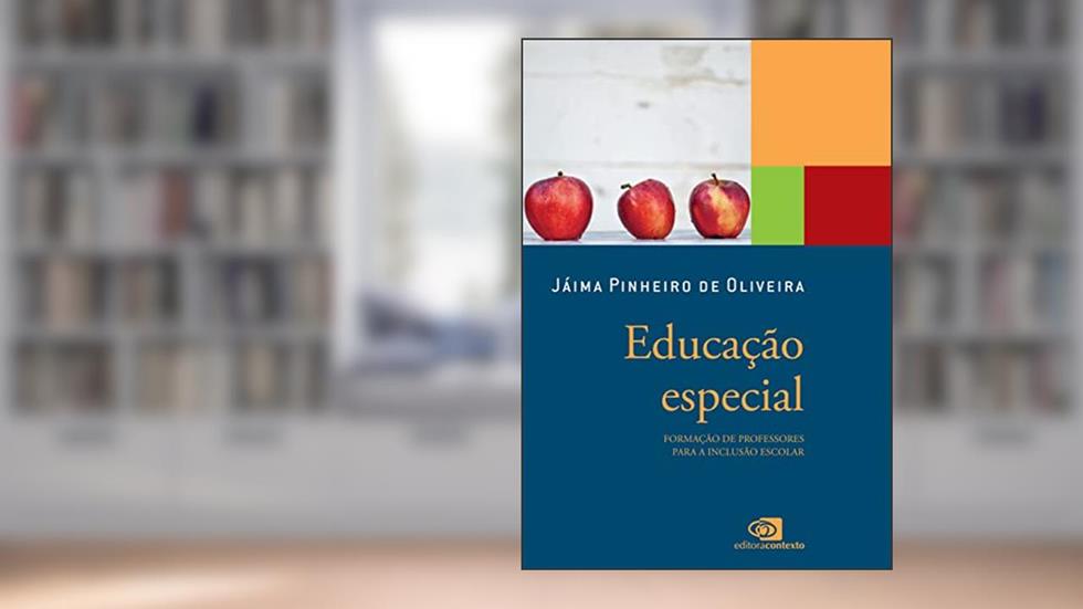 Educação especial: Formação de professores para a inclusão escolar, do autor Jáima Pinheiro de Oliveira