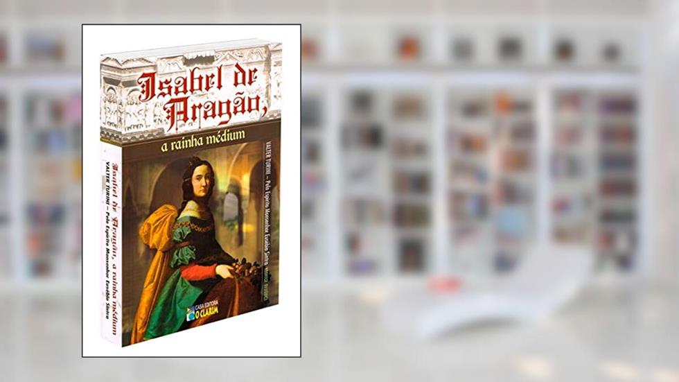 Isabel de Aragão, a Rainha Médium, do autor Valter Turini; Monsenhor Eusébio Sintra