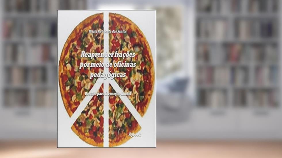 Reaprender Frações por Meio de Oficinas Pedagógicas, do autor Maria Jose Costa dos Santos