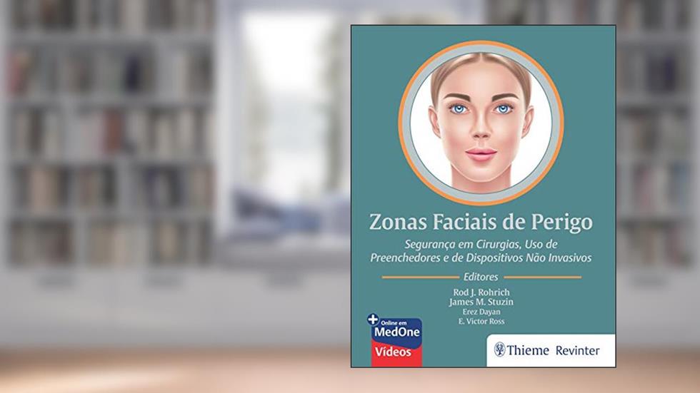Zonas Faciais de Perigo: Seguranças em Cirurgias, Uso de Preenchedores e de Dispositivos Não Invasivos, do autor Rod J. Rohrich; James M. Stuzin; Erez Dayan; E. Victor Ross