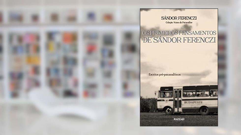 Os primeiros pensamentos de Sándor Ferenczi: Escritos pré-psicanalíticos, do autor Sándor Ferenczi