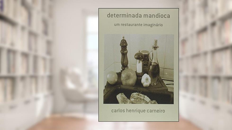Determinada Mandioca, do autor Carlos Henrique Carneiro