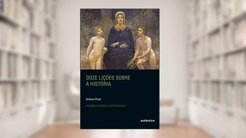 Capa de Doze lições sobre a história, do autor Antoine Prost