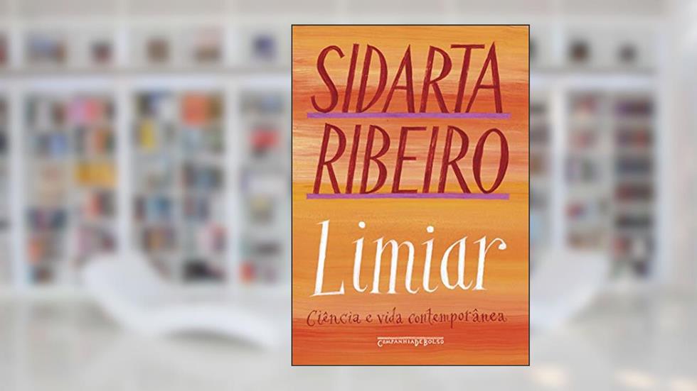 Limiar (Nova edição): Ciência e vida contemporânea, do autor Sidarta Ribeiro